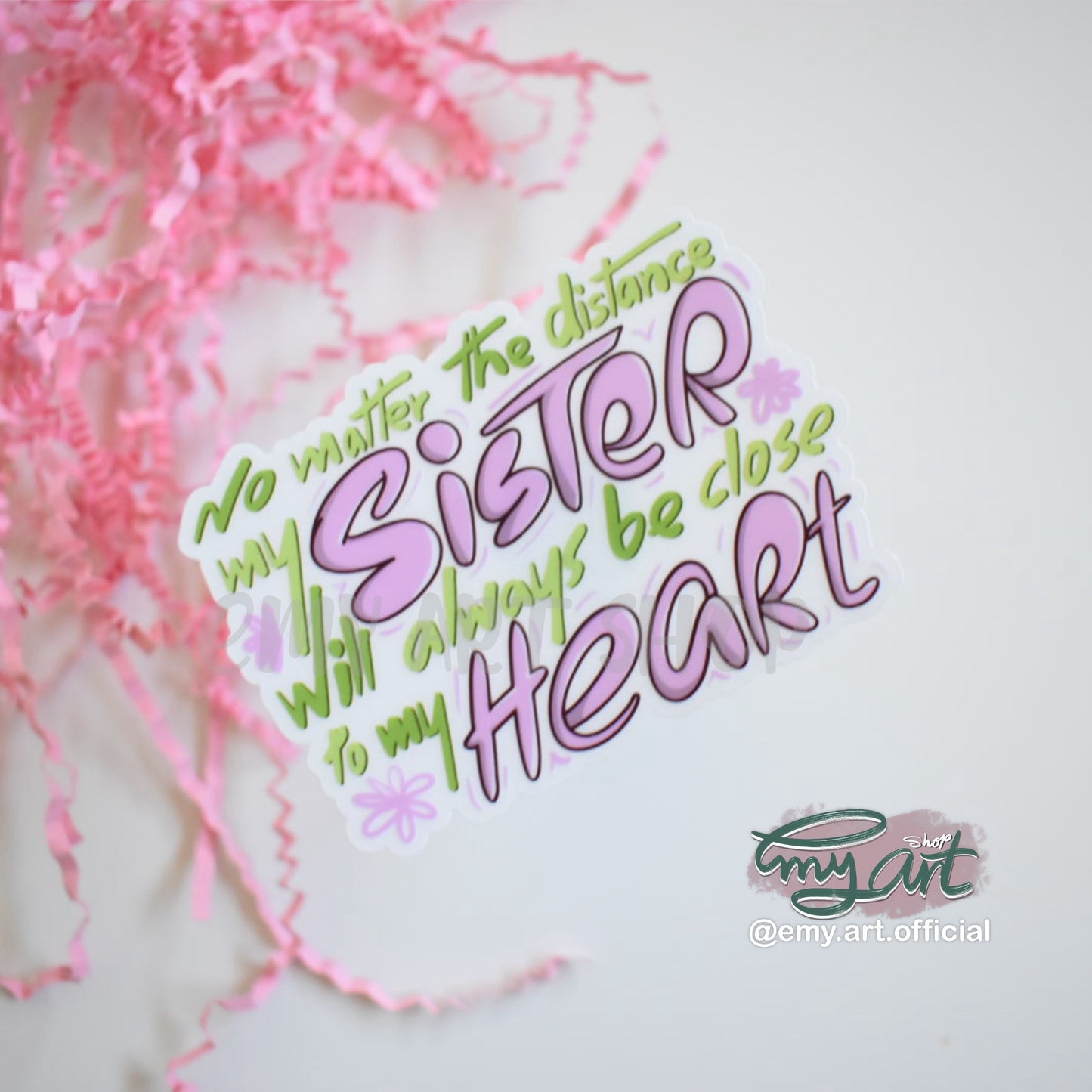 “No matter the distance my SISTER will always be close to my HEART” Clear Sticker