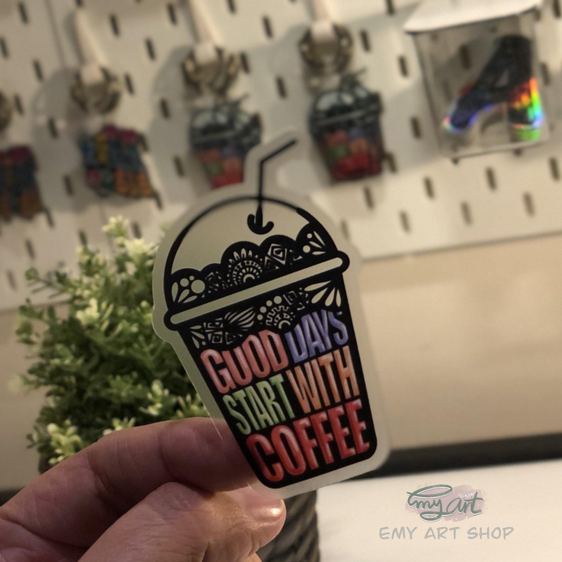 GOOD DAYS START WITH COFFEE - Clear Sticker - emy.art.shop