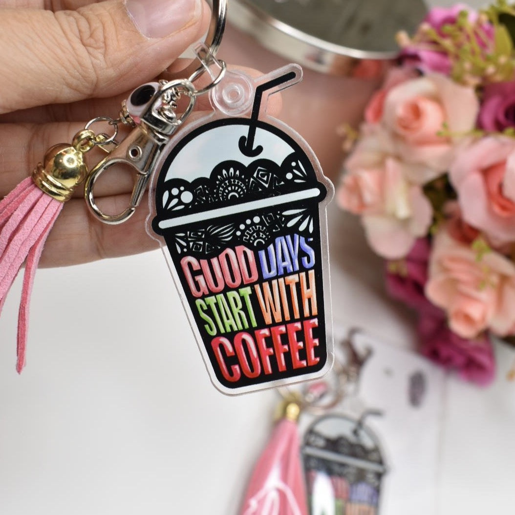 Acrylic Keychain “GOOD DAYS START WITH COFFEE”