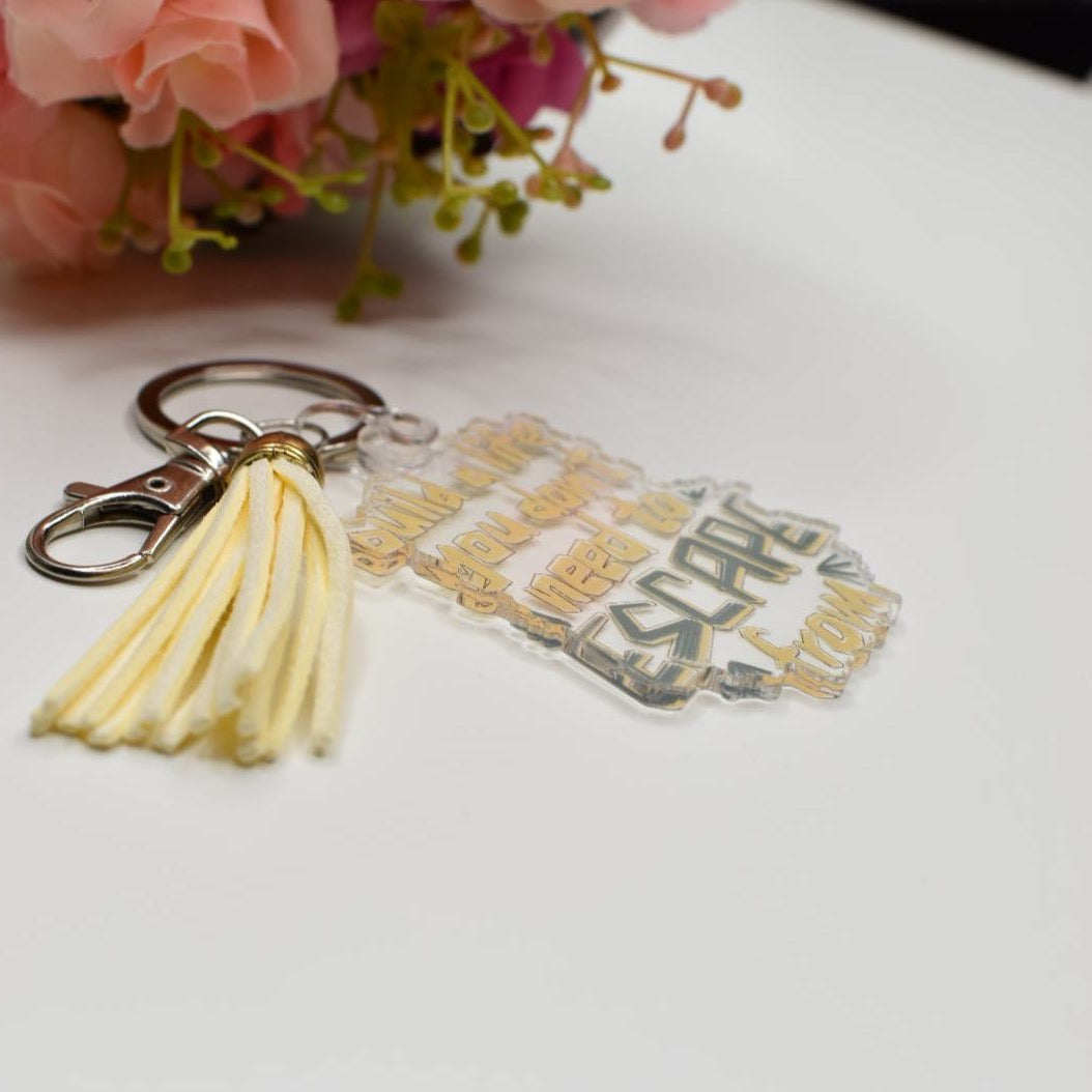 Acrylic Keychain - BUILD a LIFE YOU DON’T NEED TO ESCAPE FROM