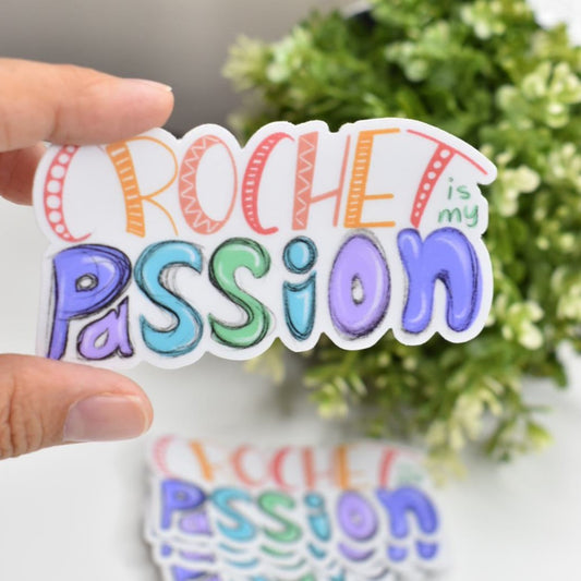 “ Crochet is my PASSION ” Clear Sticker