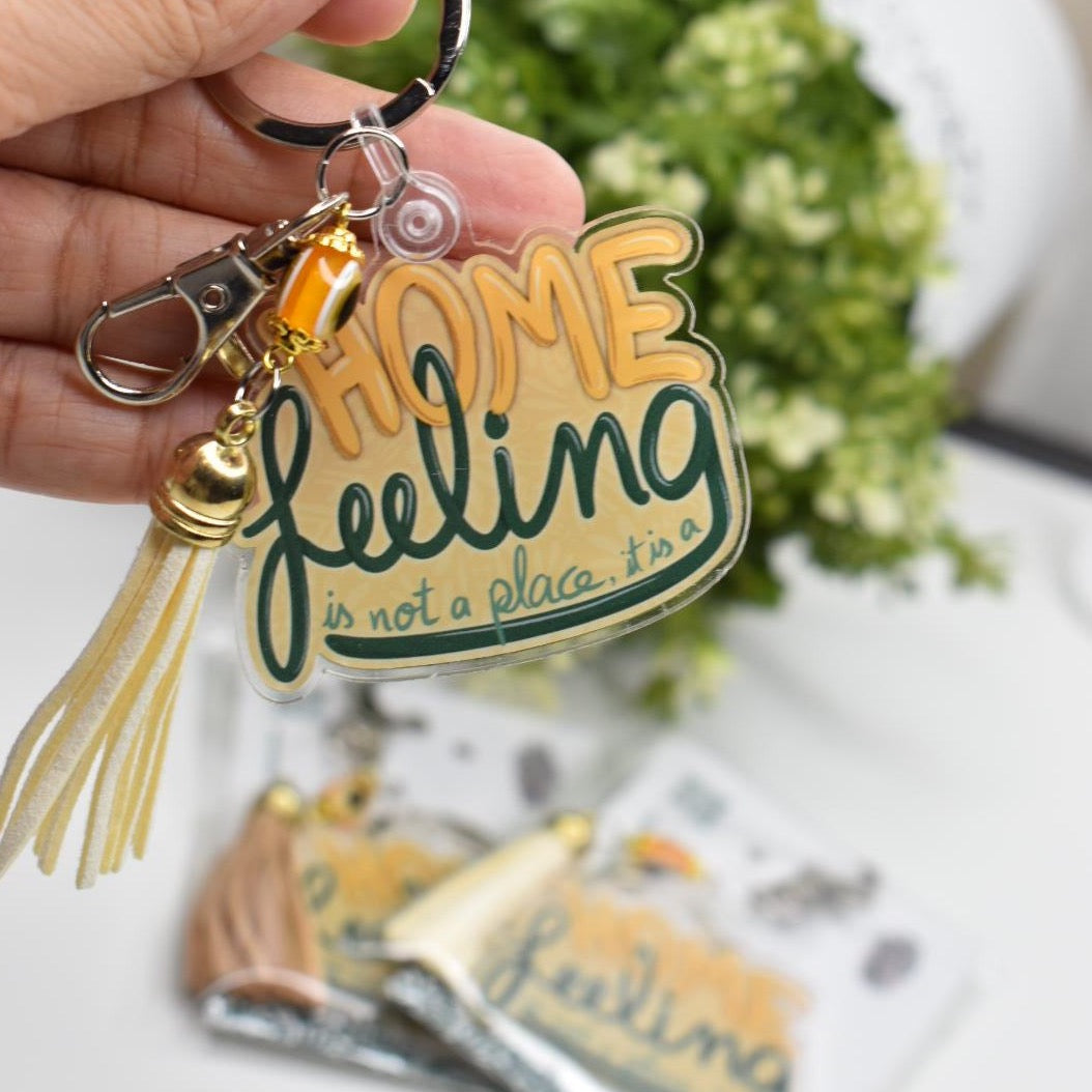 Acrylic Keychain - “HOME is not a place it is a FEELING”