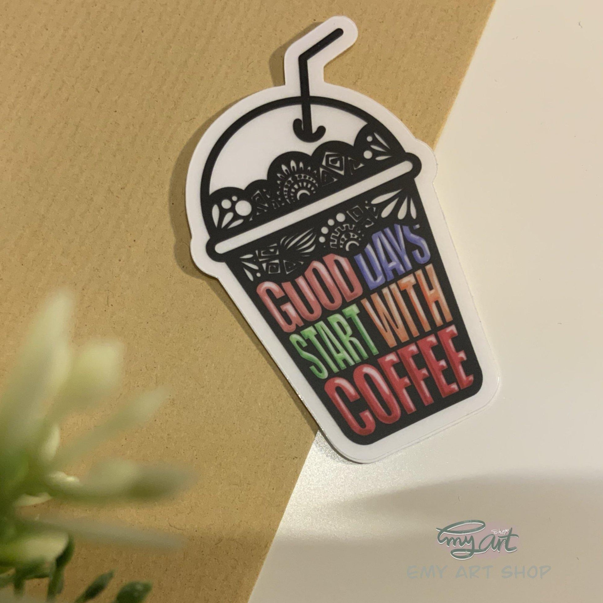 GOOD DAYS START WITH COFFEE - Clear Sticker - emy.art.shop