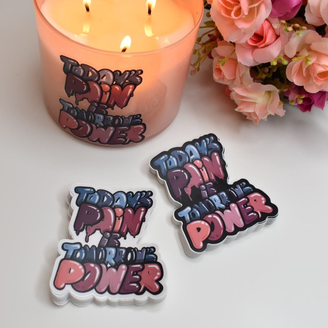 “TODAY'S PAIN IS TOMORROW'S POWER” Sticker available in two colors