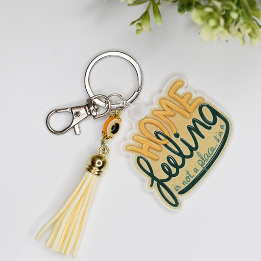 Acrylic Keychain - “HOME is not a place it is a FEELING”