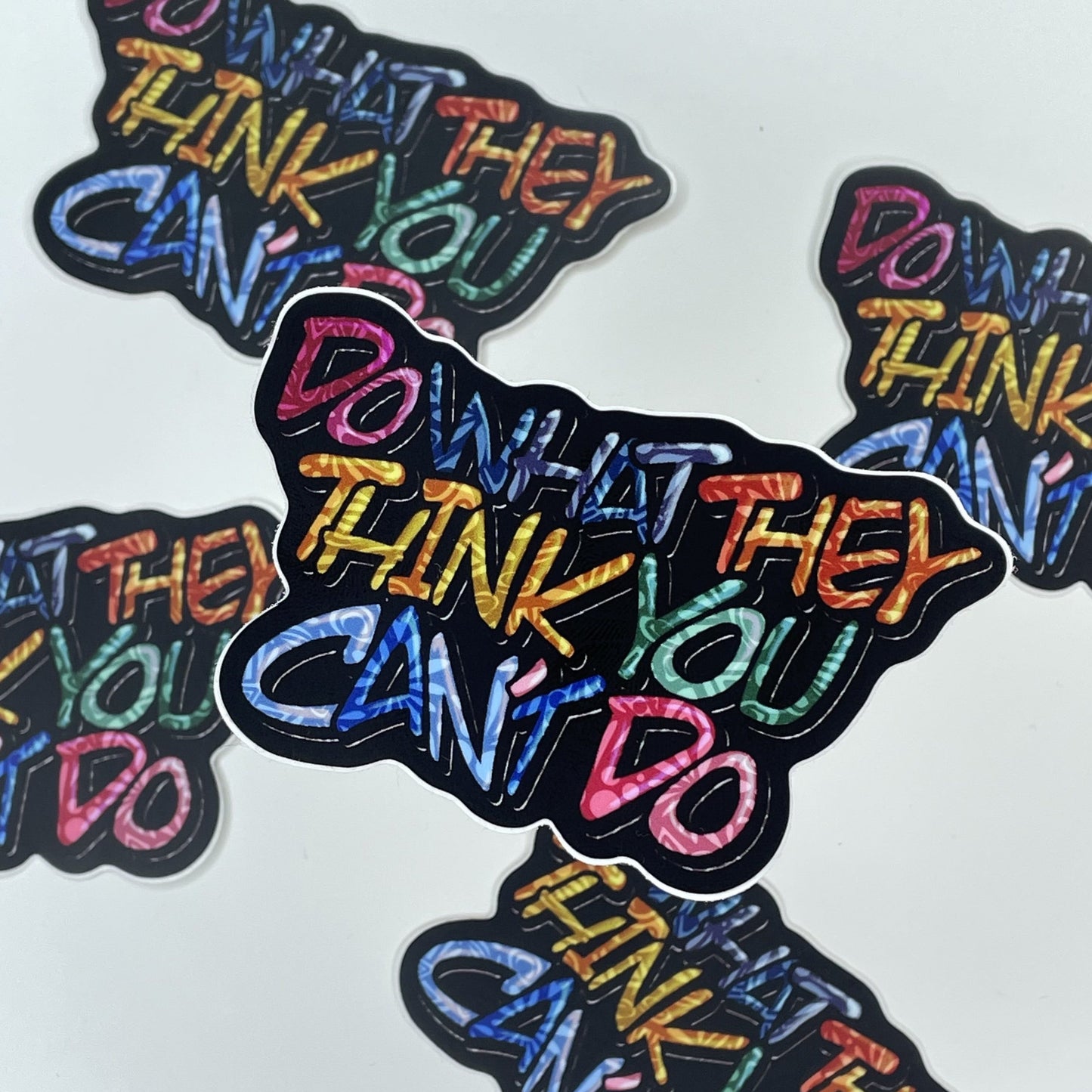 “DO WHAT THEY THINK YOU CAN’T DO” Sticker