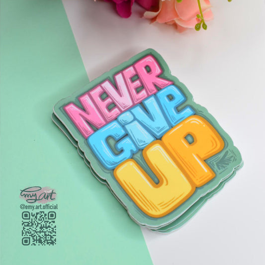 “NEVER Give UP” Sticker