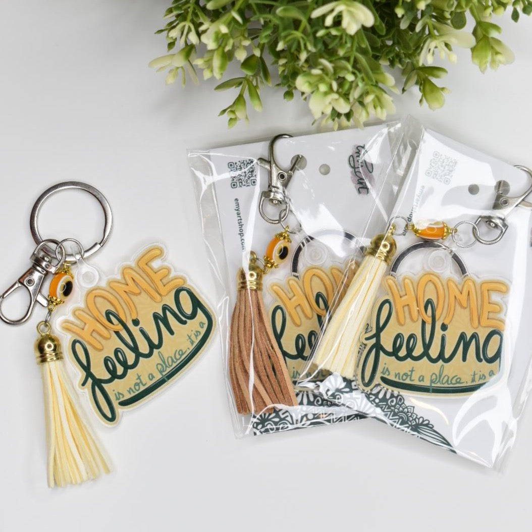 Acrylic Keychain - “HOME is not a place it is a FEELING”