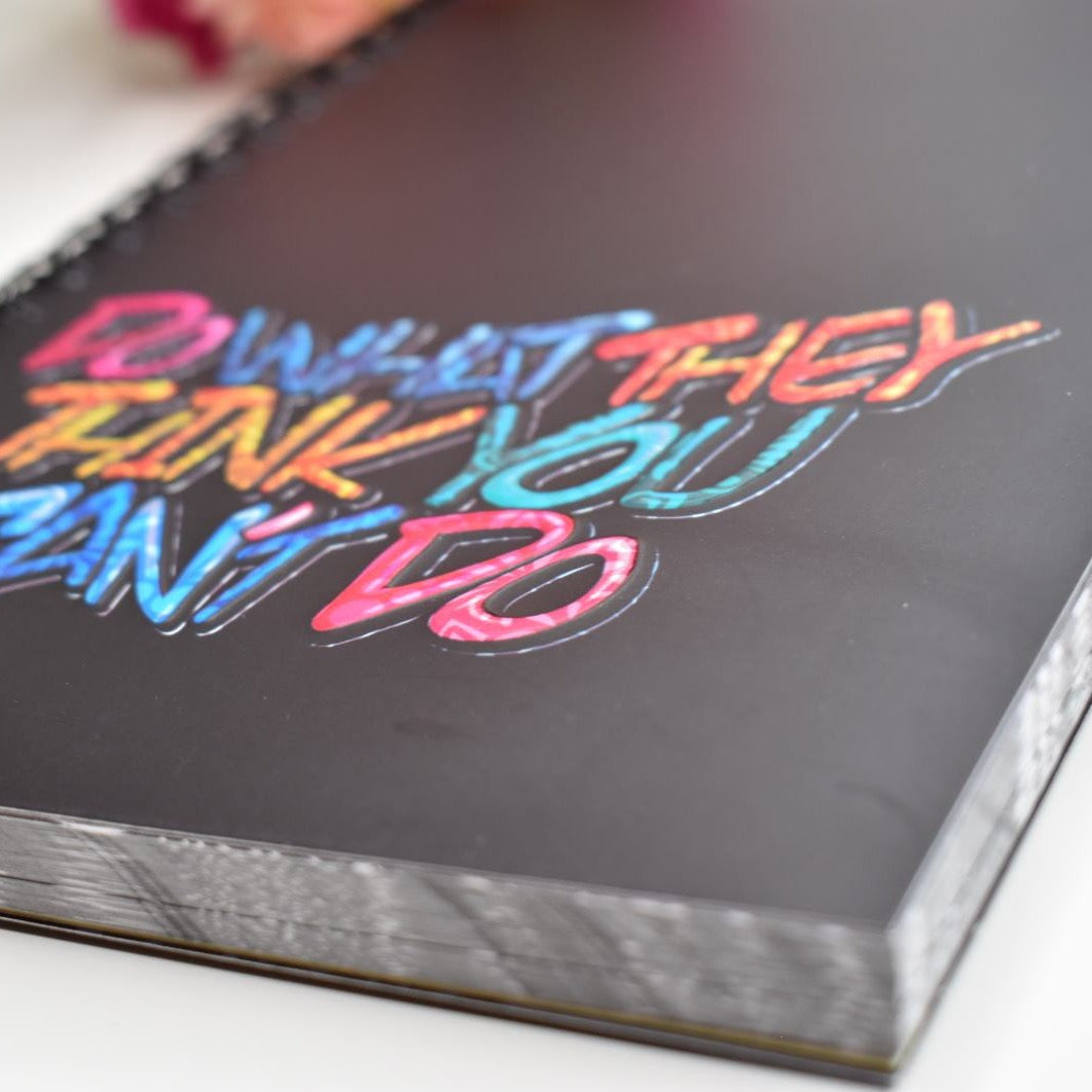 ”DO WHAT THEY THINK YOU CAN’T DO” Notebook